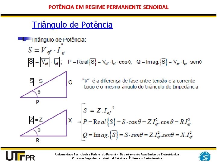 POTÊNCIA EM REGIME PERMANENTE SENOIDAL Triângulo de Potência Universidade Tecnológica Federal do Paraná -