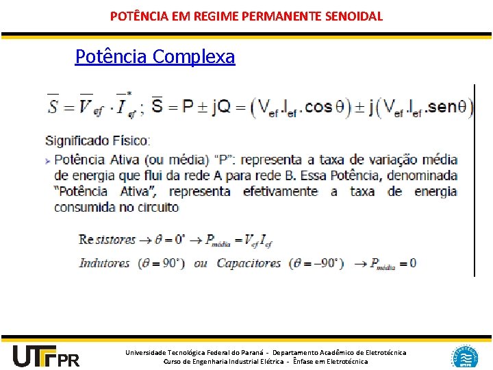 POTÊNCIA EM REGIME PERMANENTE SENOIDAL Potência Complexa Universidade Tecnológica Federal do Paraná - Departamento