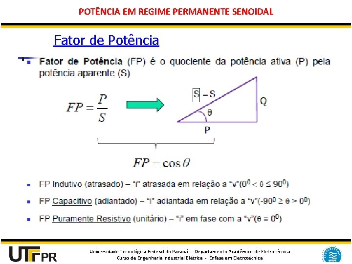 POTÊNCIA EM REGIME PERMANENTE SENOIDAL Fator de Potência Universidade Tecnológica Federal do Paraná -