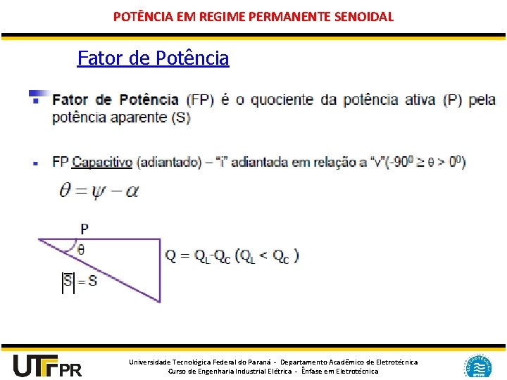 POTÊNCIA EM REGIME PERMANENTE SENOIDAL Fator de Potência Universidade Tecnológica Federal do Paraná -