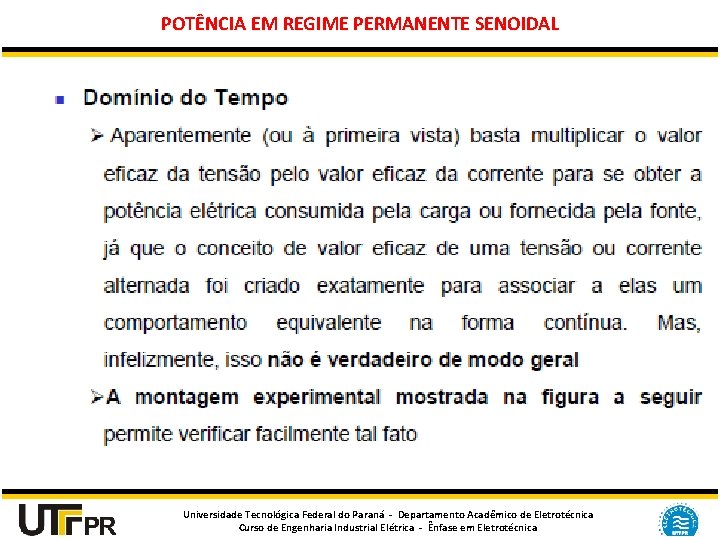 POTÊNCIA EM REGIME PERMANENTE SENOIDAL Universidade Tecnológica Federal do Paraná - Departamento Acadêmico de