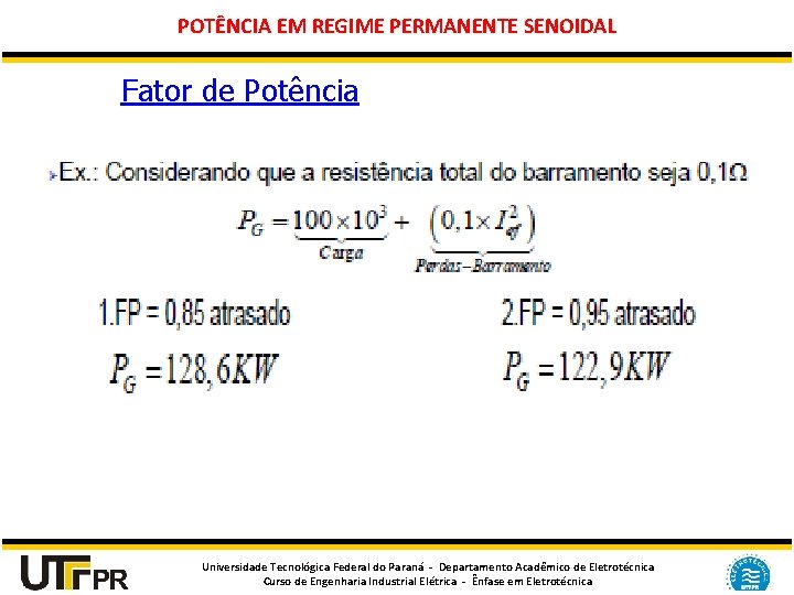 POTÊNCIA EM REGIME PERMANENTE SENOIDAL Fator de Potência Universidade Tecnológica Federal do Paraná -