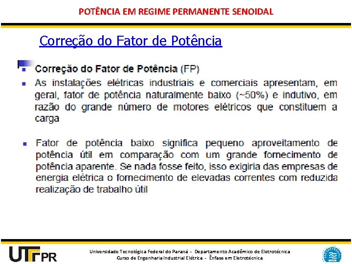 POTÊNCIA EM REGIME PERMANENTE SENOIDAL Correção do Fator de Potência Universidade Tecnológica Federal do