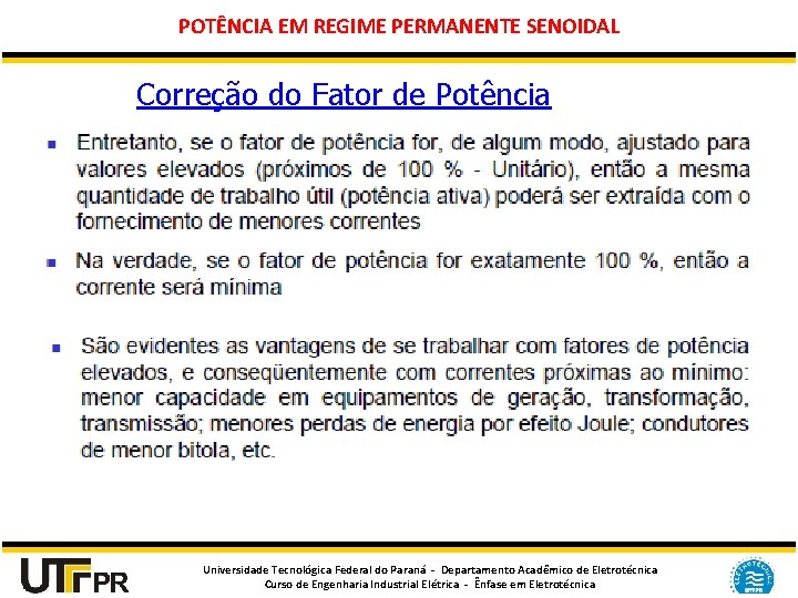 POTÊNCIA EM REGIME PERMANENTE SENOIDAL Correção do Fator de Potência Universidade Tecnológica Federal do