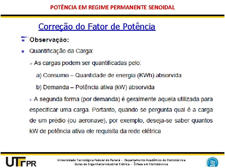 POTÊNCIA EM REGIME PERMANENTE SENOIDAL Correção do Fator de Potência Universidade Tecnológica Federal do