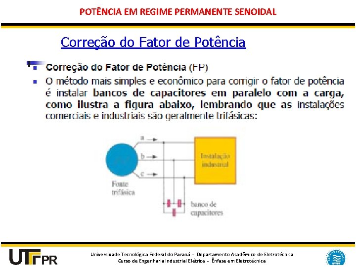 POTÊNCIA EM REGIME PERMANENTE SENOIDAL Correção do Fator de Potência Universidade Tecnológica Federal do