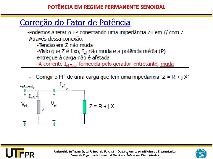 POTÊNCIA EM REGIME PERMANENTE SENOIDAL Correção do Fator de Potência Universidade Tecnológica Federal do