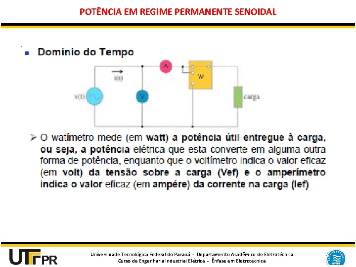 POTÊNCIA EM REGIME PERMANENTE SENOIDAL Universidade Tecnológica Federal do Paraná - Departamento Acadêmico de