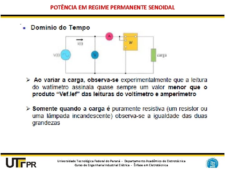 POTÊNCIA EM REGIME PERMANENTE SENOIDAL Universidade Tecnológica Federal do Paraná - Departamento Acadêmico de