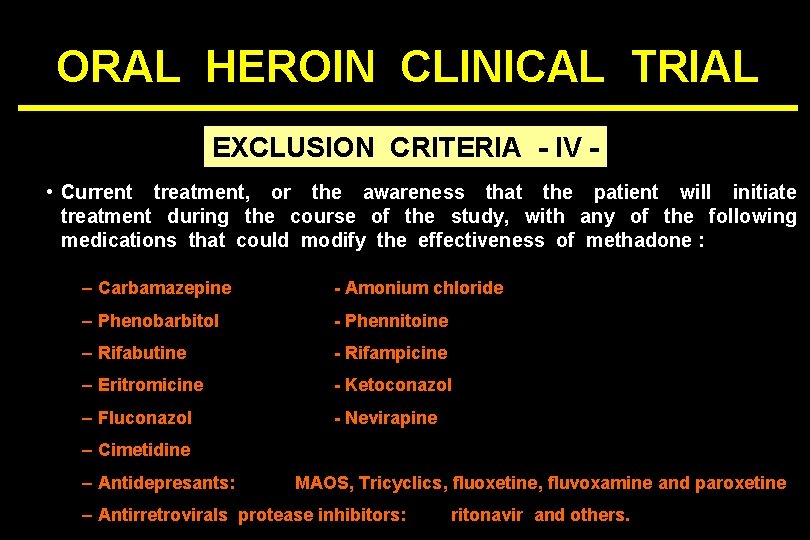 ORAL HEROIN CLINICAL TRIAL EXCLUSION CRITERIA - IV • Current treatment, or the awareness
