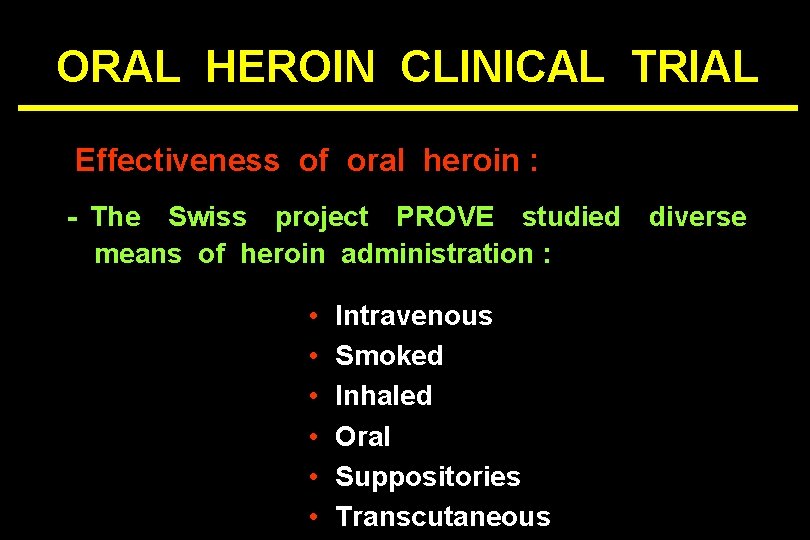 ORAL HEROIN CLINICAL TRIAL Effectiveness of oral heroin : - The Swiss project PROVE