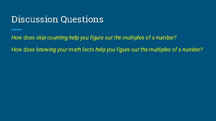 Discussion Questions How does skip counting help you figure out the multiples of a Discussion Questions How does skip counting help you figure out the multiples of a