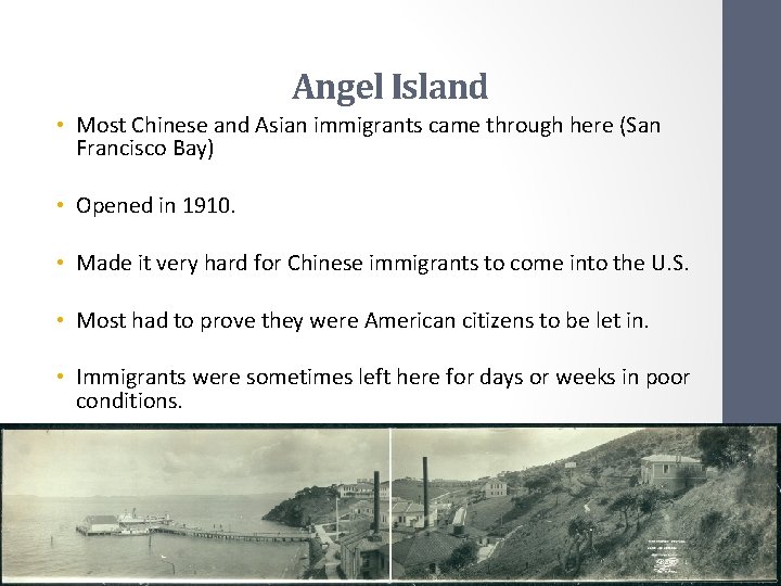 Angel Island • Most Chinese and Asian immigrants came through here (San Francisco Bay)