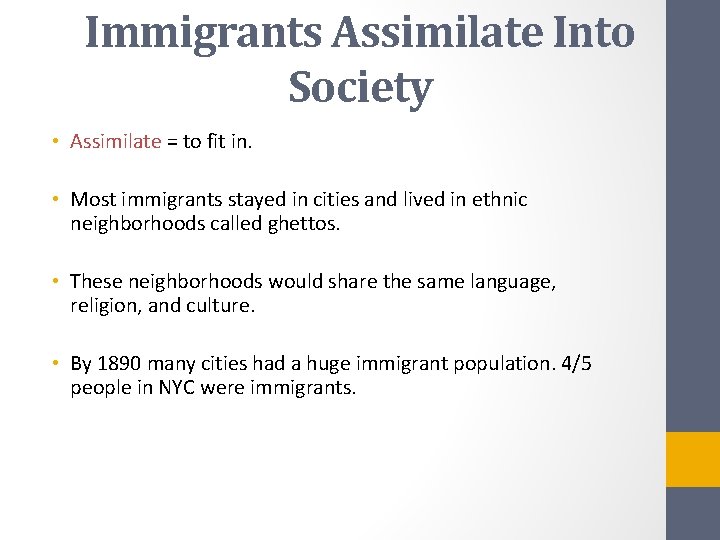 Immigrants Assimilate Into Society • Assimilate = to fit in. • Most immigrants stayed