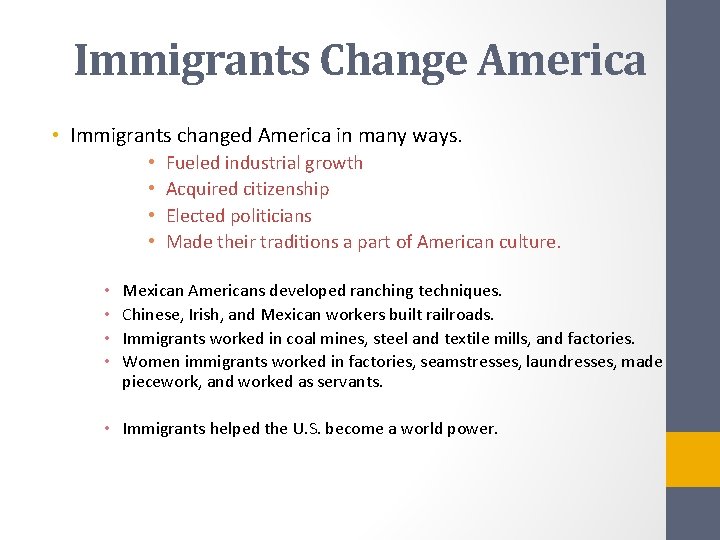 Immigrants Change America • Immigrants changed America in many ways. • • Fueled industrial