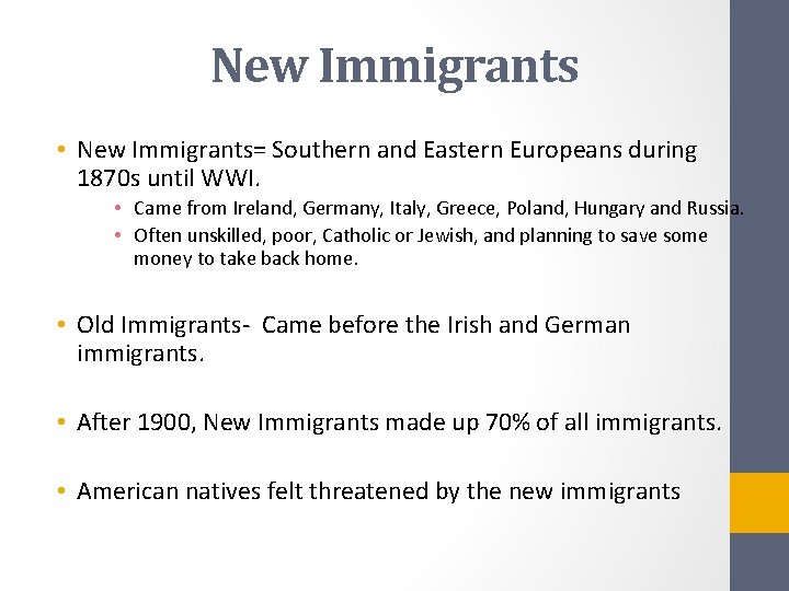 New Immigrants • New Immigrants= Southern and Eastern Europeans during 1870 s until WWI.