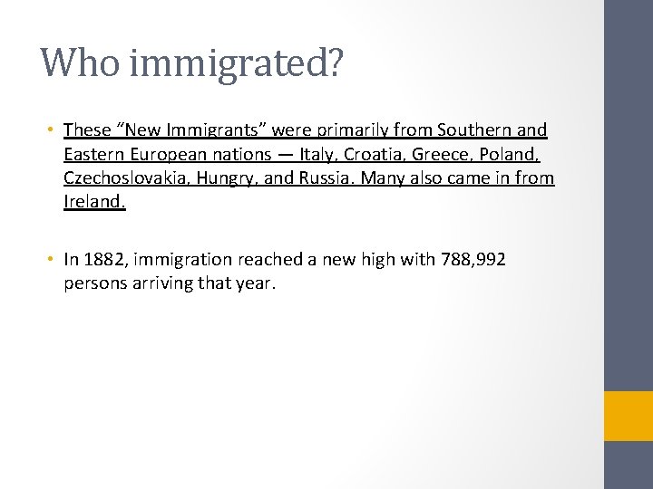 Who immigrated? • These “New Immigrants” were primarily from Southern and Eastern European nations