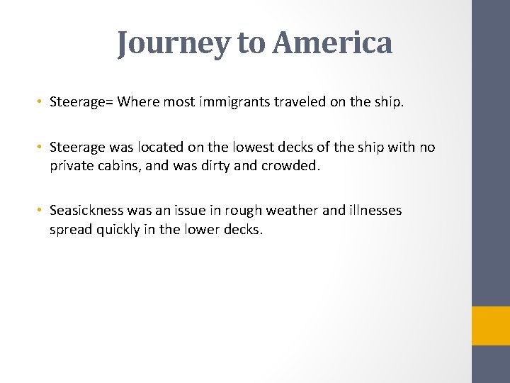 Journey to America • Steerage= Where most immigrants traveled on the ship. • Steerage