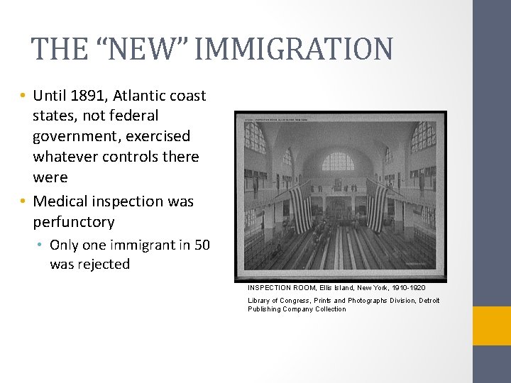 THE “NEW” IMMIGRATION • Until 1891, Atlantic coast states, not federal government, exercised whatever