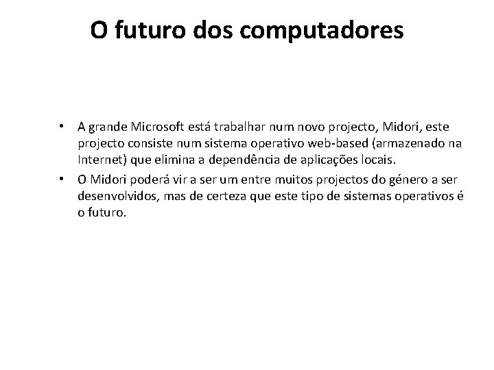 O futuro dos computadores • A grande Microsoft está trabalhar num novo projecto, Midori,