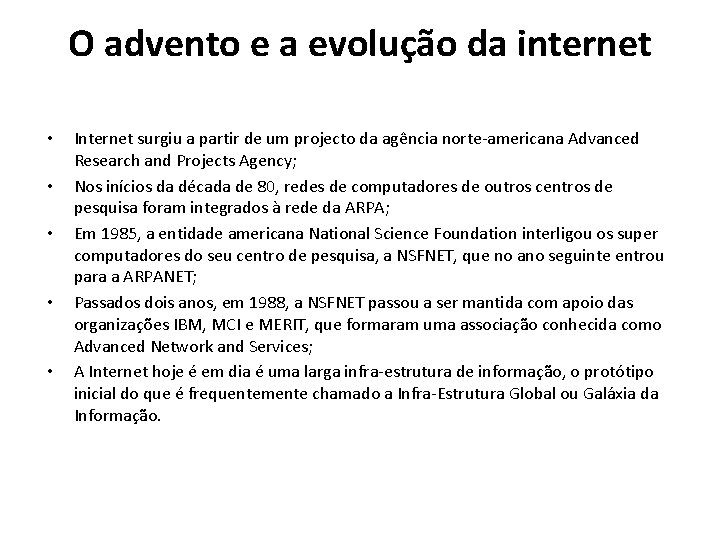 O advento e a evolução da internet • • • Internet surgiu a partir