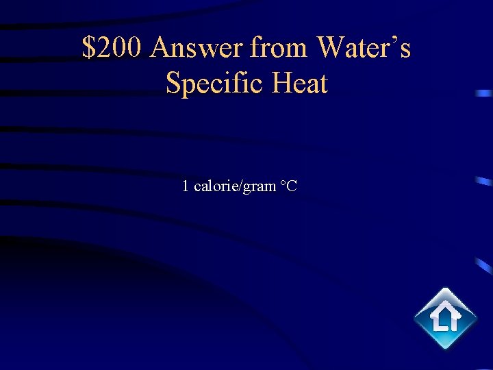 $200 Answer from Water’s Specific Heat 1 calorie/gram ºC 