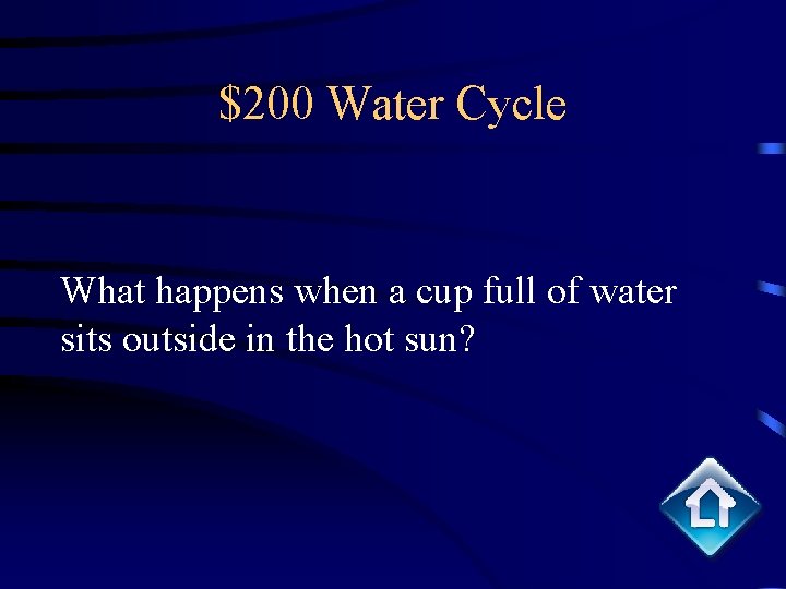 $200 Water Cycle What happens when a cup full of water sits outside in