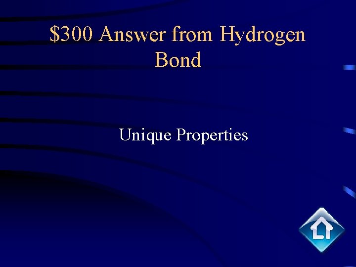 $300 Answer from Hydrogen Bond Unique Properties 