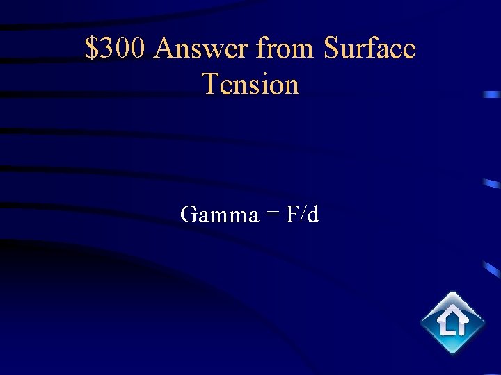 $300 Answer from Surface Tension Gamma = F/d 