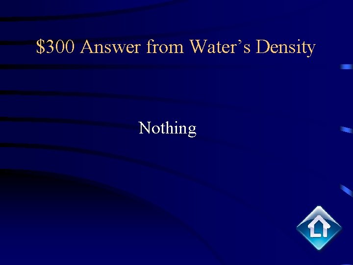 $300 Answer from Water’s Density Nothing 