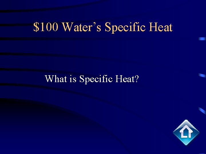 $100 Water’s Specific Heat What is Specific Heat? 