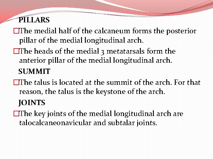 PILLARS �The medial half of the calcaneum forms the posterior pillar of the medial