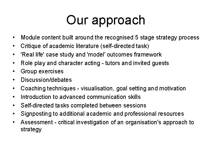 Our approach • • • Module content built around the recognised 5 stage strategy