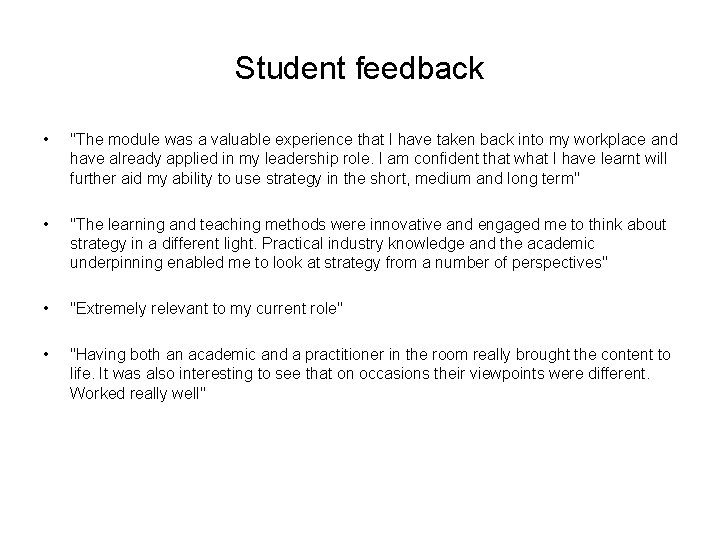 Student feedback • "The module was a valuable experience that I have taken back