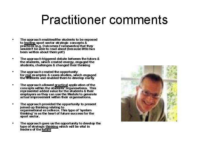 Practitioner comments • The approach enablesdthe students to be exposed to leading sport sector