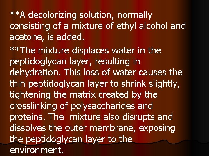**A decolorizing solution, normally consisting of a mixture of ethyl alcohol and acetone, is