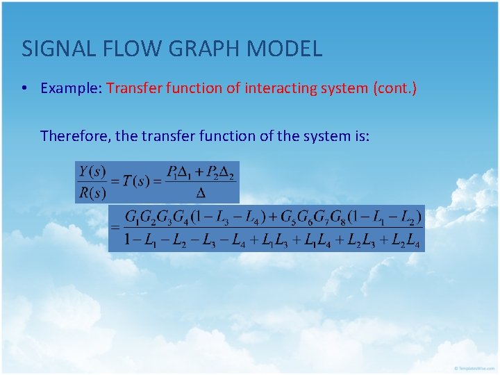 SIGNAL FLOW GRAPH MODEL • Example: Transfer function of interacting system (cont. ) Therefore,