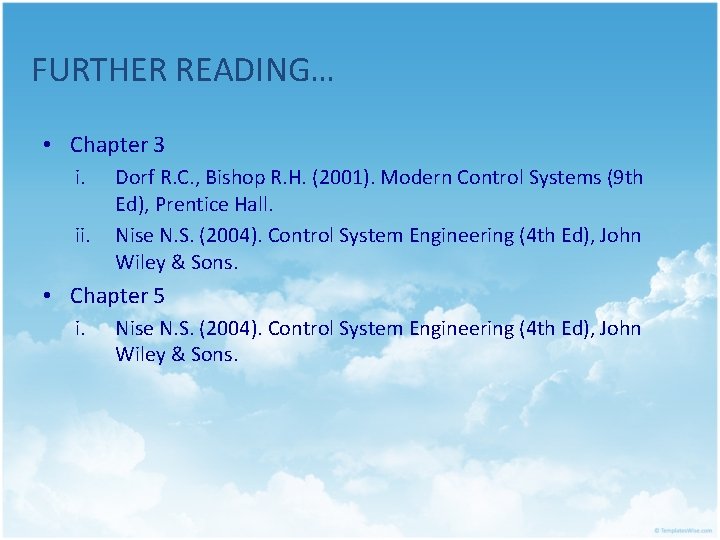 FURTHER READING… • Chapter 3 i. ii. Dorf R. C. , Bishop R. H.