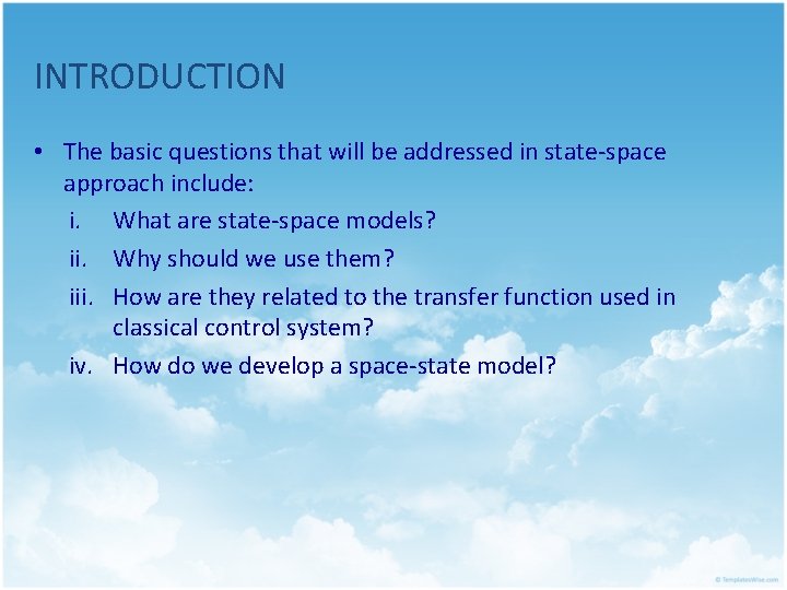 INTRODUCTION • The basic questions that will be addressed in state-space approach include: i.