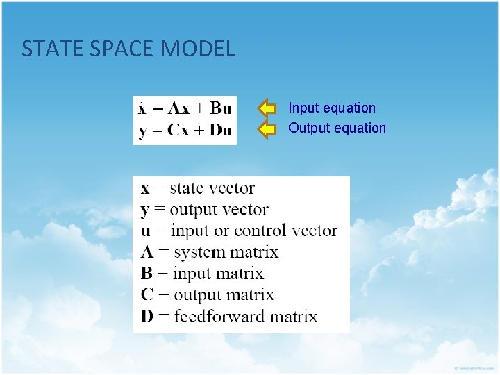 STATE SPACE MODEL Input equation Output equation 