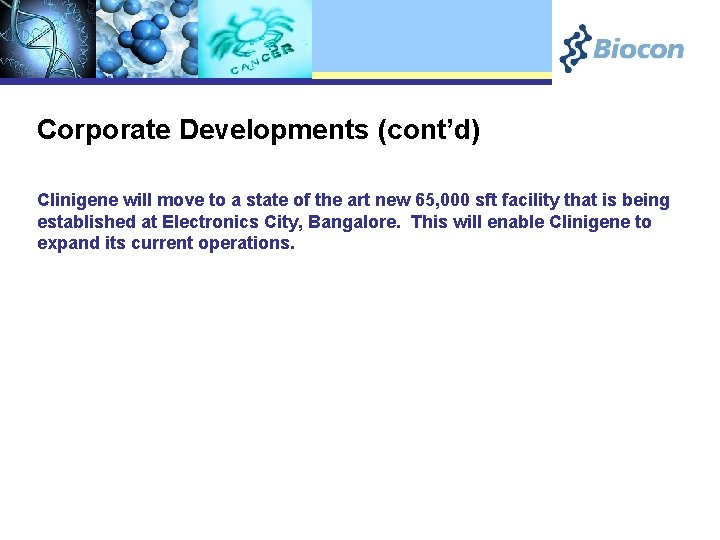 Corporate Developments (cont’d) Clinigene will move to a state of the art new 65,