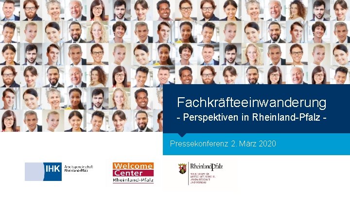 Fachkräfteeinwanderung - Perspektiven in Rheinland-Pfalz Pressekonferenz 2. März 2020 