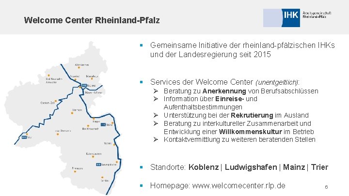 Welcome Center Rheinland-Pfalz § Gemeinsame Initiative der rheinland-pfälzischen IHKs und der Landesregierung seit 2015