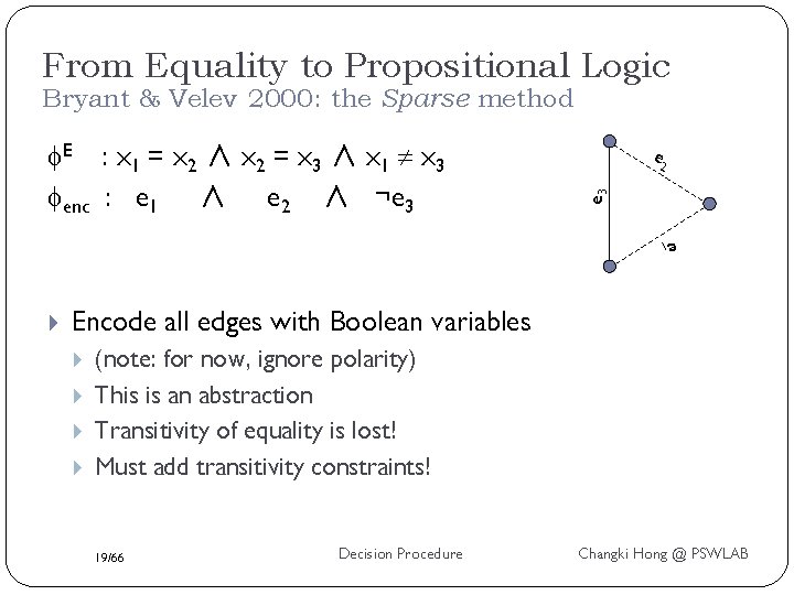 From Equality to Propositional Logic Bryant & Velev 2000: the Sparse method e 2