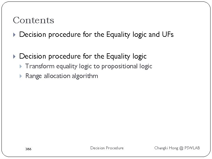 Contents Decision procedure for the Equality logic and UFs Decision procedure for the Equality