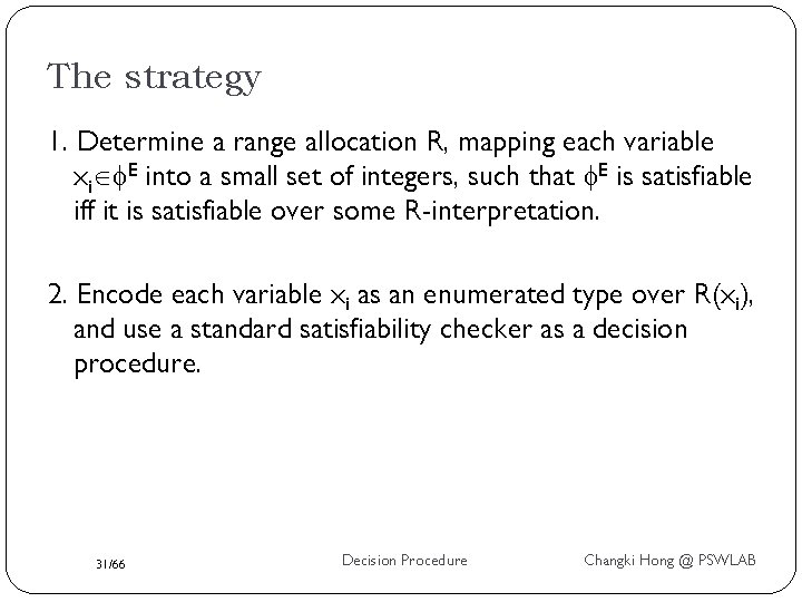 The strategy 1. Determine a range allocation R, mapping each variable xi E into