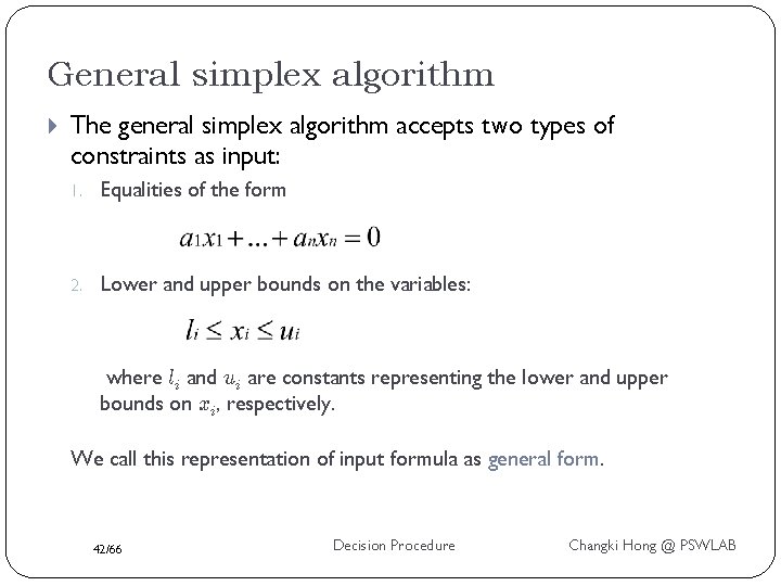 General simplex algorithm The general simplex algorithm accepts two types of constraints as input: