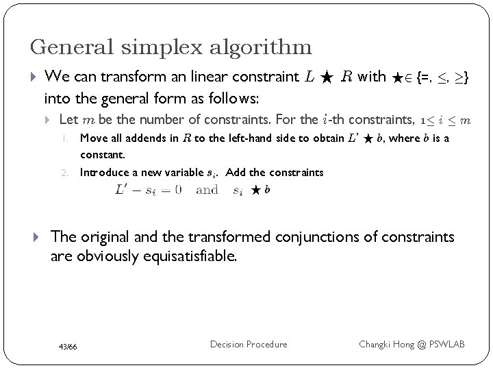 General simplex algorithm We can transform an linear constraint L F R with F