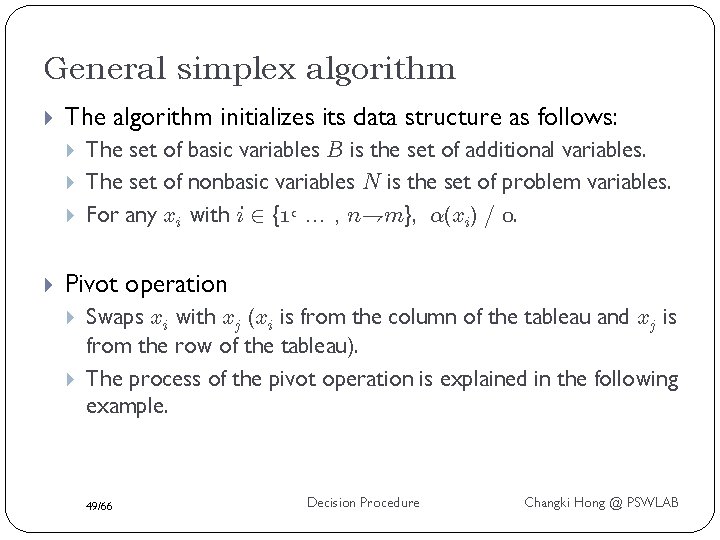 General simplex algorithm The algorithm initializes its data structure as follows: The set of