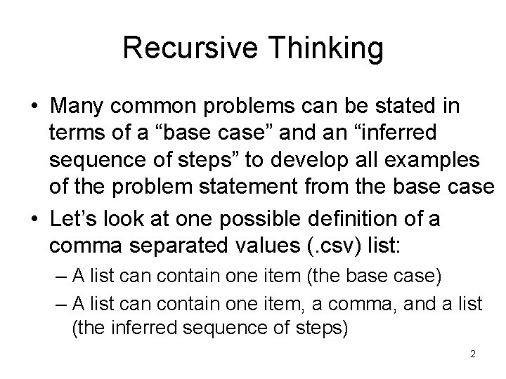 Recursive Thinking • Many common problems can be stated in terms of a “base